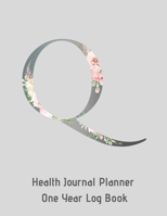 Q Annual Health Journal Planner One Year Log Book Monogrammed Personalized Initial: Medical Documentation Notebook with Letter Q Alphabet Floral (CQS.0442) 166073567X Book Cover