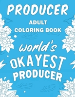 Producer Adult Coloring Book: A Snarky, Humorous & Relatable Adult Coloring Book For Producers 1713221322 Book Cover