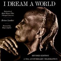I Dream a World: Portraits of Black Women Who Changed America 155670092X Book Cover