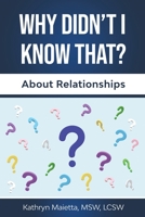 Why Didn't I Know That? About Relationships B09F16L6J4 Book Cover