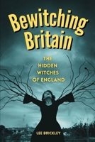 Bewitching Britain: The Hidden Witches of England B0CCCVRHKC Book Cover