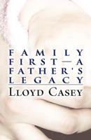 Family First-A Father's Legacy 1627091343 Book Cover