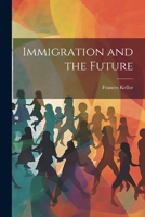 Immigration and the Future 1022108948 Book Cover