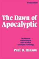 The Dawn of Apocalyptic: The Historical and Sociological Roots of Jewish Apocalyptic Eschatology 0800618092 Book Cover