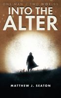 Into the Alter : One Man/Two Worlds 1735735817 Book Cover