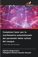 Complessi laser per la morfometria automatizzata dei parametri delle cellule del sangue: Lo studio delle cellule del sangue 620584253X Book Cover