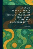 Uber Das Morphologische Wesen Und Die Histopathologie Der Hereditaer-Systematischen Nervenkrankheiten (German Edition) 1026056896 Book Cover