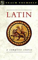 Teach Yourself Latin Complete Course