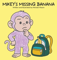 Mikey's Missing Banana (Mikey the Purple Monkey) B0HGKNLP9G Book Cover