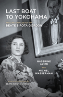 Last Boat to Yokohama: The Life and Legacy of Beate Sirota Gordon 1941110185 Book Cover