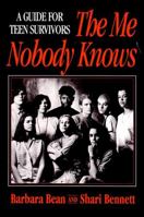 The Me Nobody Knows: A Guide for Teen Survivors 0787939609 Book Cover