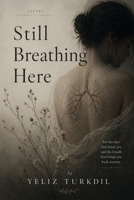 Still Breathing Here B0H7JPW44P Book Cover