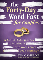 The Forty-Day Word Fast for Couples: A Spiritual Journey to Eliminate Toxic Words From Your Marriage 1629998427 Book Cover