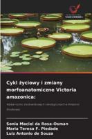 Cykl zyciowy i zmiany morfoanatomiczne Victoria amazonica:: Wplyw róznic srodowiskowych i ekologicznych w Amazonii Srodkowej (Polish Edition) 6203902128 Book Cover