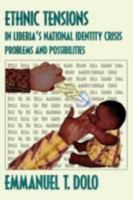 Ethnic Tensions in Liberia's National Identity Crisis: Problems and Possibilities 0979953782 Book Cover