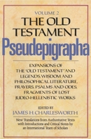 The Old Testament Pseudepigrapha, Vol. 2: Expansions of the "Old Testament" and Legends, Wisdom and Philosophical Literature, Prayers, Psalms and Odes, Fragments of Lost Judeo-Hellenistic Works 0385188137 Book Cover