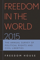 Freedom in the World 2015: The Annual Survey of Political Rights and Civil Liberties 1442254068 Book Cover