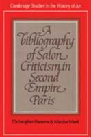 A Bibliography of Salon Criticism in Second Empire Paris (Cambridge Studies in the History of Art) 0521154944 Book Cover
