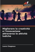 Migliorare la creatività e l'innovazione attraverso le attività ludiche (Italian Edition) 6208528852 Book Cover