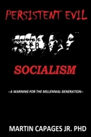 Persistent Evil-Socialism: A Warning for the Millennial Generation 1647643333 Book Cover