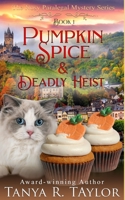 Pumpkin Spice & Deadly Heist B09SC6M8RM Book Cover