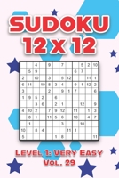 Sudoku 12 x 12 Level 1: Very Easy Vol. 29: Play Sudoku 12x12 Twelve Grid With Solutions Easy Level Volumes 1-40 Sudoku Cross Sums Variation Travel ... Challenge All Ages Kids to Adult Gifts B08R4FB5PT Book Cover