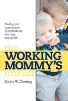 The Working Mommy's Manual 0615637418 Book Cover