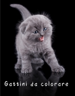 Gattini da colorare: 50 Gatti Adorabili, Disegni da colorare antistress per adulti - Regalo per tutti gli amanti dei Gatti I per bambini e B091N6JL6S Book Cover