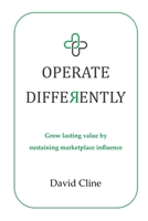 Operate Differently: Grow lasting value by sustaining marketplace influence B09C3D51ZP Book Cover
