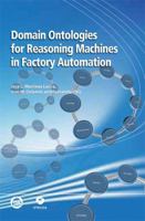 Domain Ontologies for Reasoning Machines in Factory Automation 1936007010 Book Cover