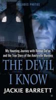 The Devil I Know: My Haunting Journey with Ronnie Defeo and the True Story Ofthe Amityville Murders 0425250423 Book Cover