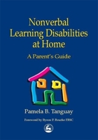 Nonverbal Learning Disabilities at Home: A Parent's Guide 1853029408 Book Cover