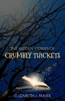 The Hidden Stories of Crumbly Thickets 1835633110 Book Cover