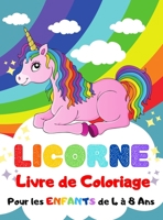 Licorne Livre de Coloriage: Pour les Enfants de 4 � 8 Ans 1006873635 Book Cover
