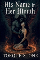 His Name in Her Mouth B0FRKC48T4 Book Cover