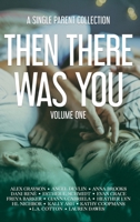 Then There Was You: A Single Parent Collection 1733995013 Book Cover