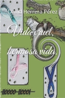 Vida cruel, hermosa vida. 1790765218 Book Cover