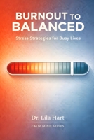 Burnout to Balanced: Stress Strategies for Busy Lives (Calm Mind) B0GG6MTK22 Book Cover