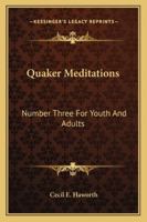 Quaker Meditations: Number Three For Youth And Adults 1163159794 Book Cover