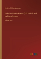 Yorkshire Dialect Poems (1673-1915) and traditional poems: in large print 3368323962 Book Cover