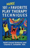 101 More Favorite Play Therapy Techniques (Child Therapy Series) 0765702991 Book Cover
