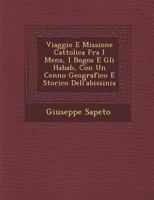 Viaggio E Missione Cattolica Fra I Mens�, I Bogos E Gli Habab, Con Un Cenno Geografico E Storico Dell'abissinia 1286960681 Book Cover