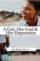 A Girl, Her God & Her Depression: You are loved. 1548438235 Book Cover