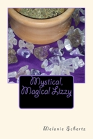 Mystical, Magical Lizzy 1503345580 Book Cover