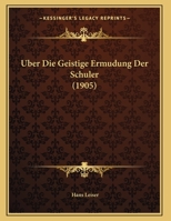 Uber Die Geistige Ermudung Der Schuler 1160287333 Book Cover