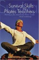 Survival Skills For Pilates Teachers: Thriving In The Mind-body Fitness World 0975506919 Book Cover