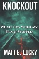 Knockout: What I Saw When My Heart Stopped | A Memoir of Addiction, Trauma, and the Fight to Recover B0G56SSMN8 Book Cover