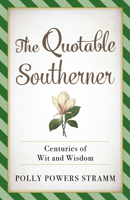 The Quotable Southerner: Centuries of Wit and Wisdom 1493045393 Book Cover
