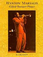 Wynton Marsalis: Gifted Trumpet Player (Picture Story Biography) 0516041967 Book Cover