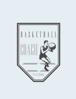 Basketball Coach Playbook: Blank Basketball Court Templates, Player Roster, Record Statistics, Game Schedule, Notebook Journal 1692242822 Book Cover